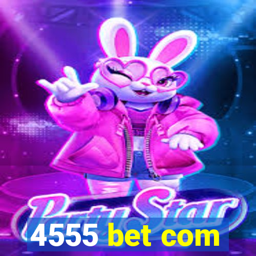 4555 bet com